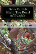 Baba Bulleh Shah: The Pearl of Punjab - Selective Kafis Translated