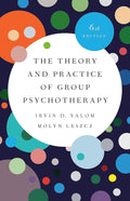 The Theory and Practice of Group Psychotherapy by Yalom and Leszcz