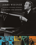 Jerry Wiesner, Scientist, Statesman, Humanist - Memories and Memoirs