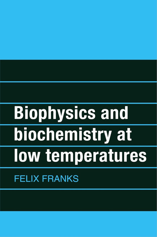 Biophysics and Biochemistry at Low Temperatures: A Comprehensive Guide
