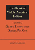 Handbook of Middle American Indians Volume 12 Guide to Ethnohistorical