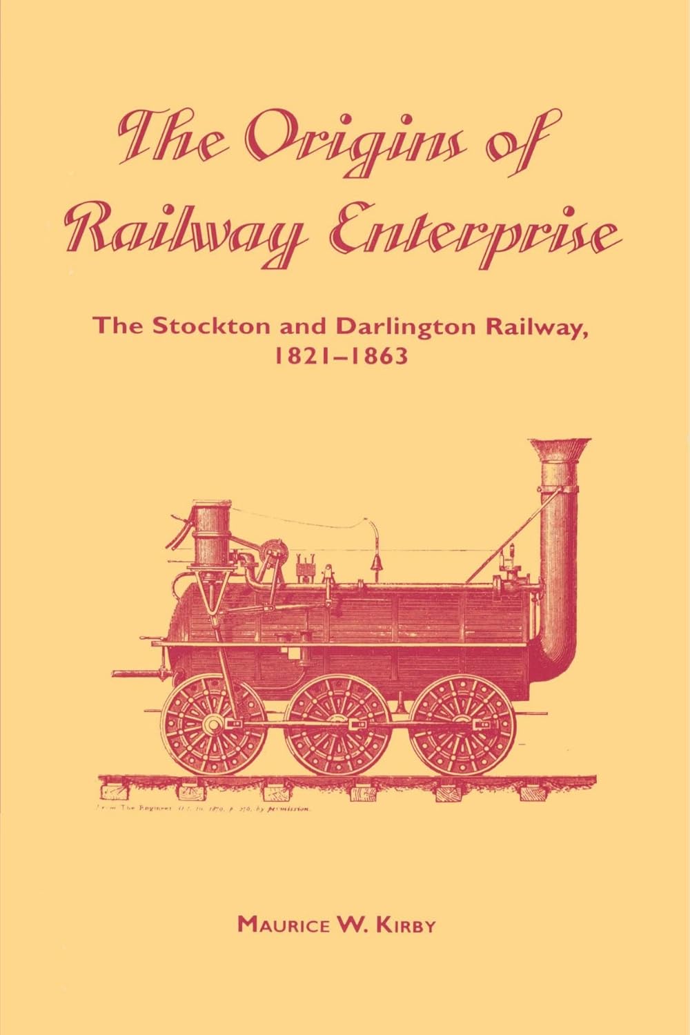 The Origins of Railway Enterprise: Stockton and Darlington Railway