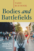 Bodies and Battlefields: Abortion, War, and the Moral Sentiments