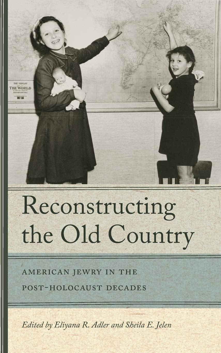 Reconstructing the Old Country: American Jewry in Post-Holocaust Era