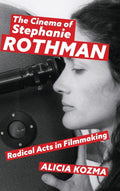 The Cinema of Stephanie Rothman: Radical Acts in Filmmaking Review