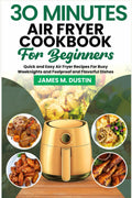 30 Min Air Fryer Cookbook: Easy & Quick Recipes