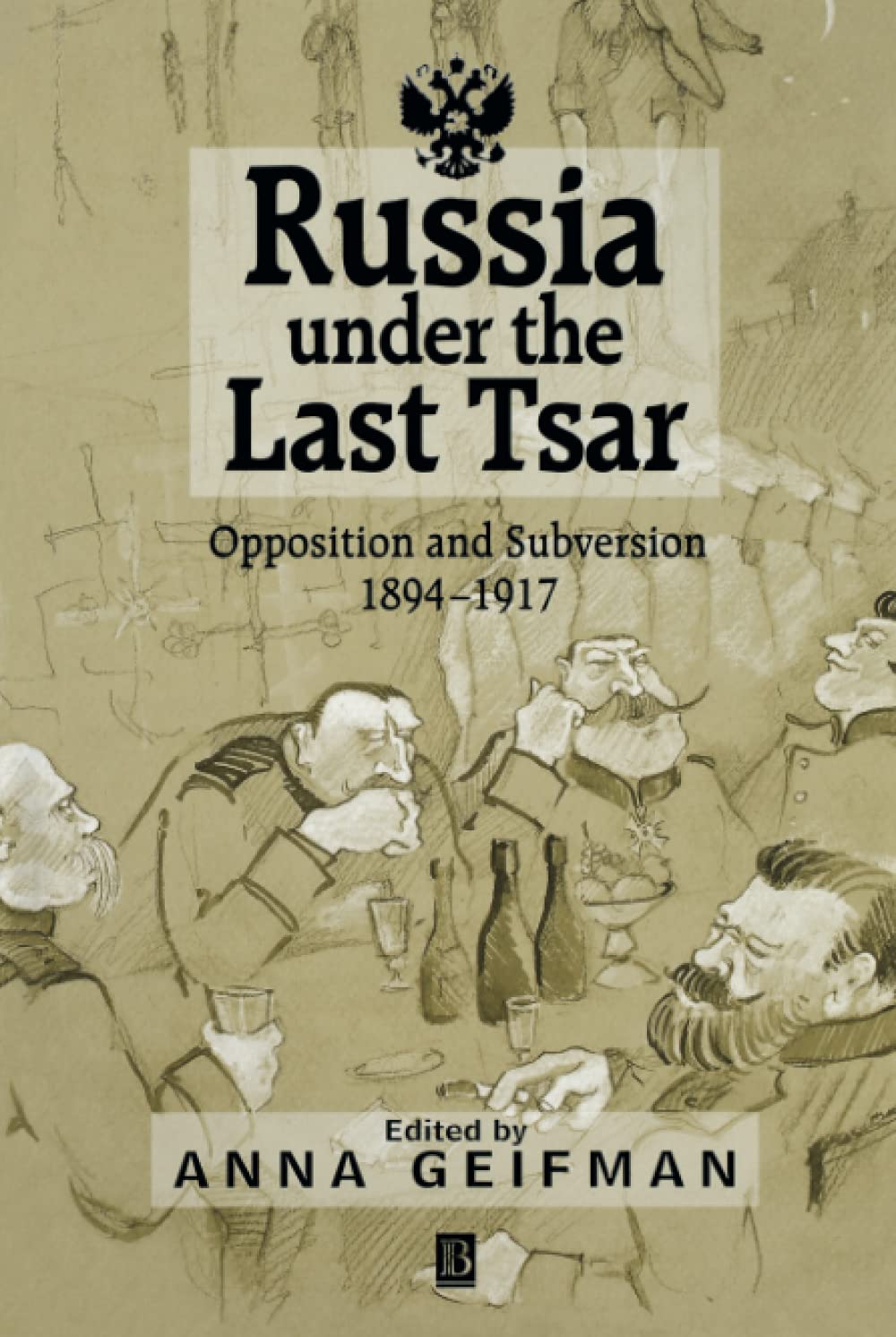 Russia Under the Last Tsar: Opposition and Subversion Analysis