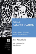 Simul Sanctification: Barth's Hidden Vision for Human Transformation