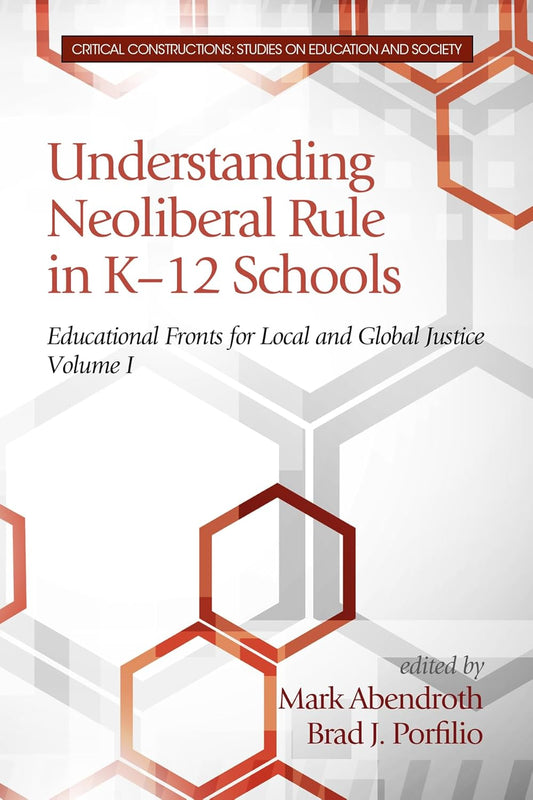 Understanding Neoliberal Rule in K-12 Schools for Justice