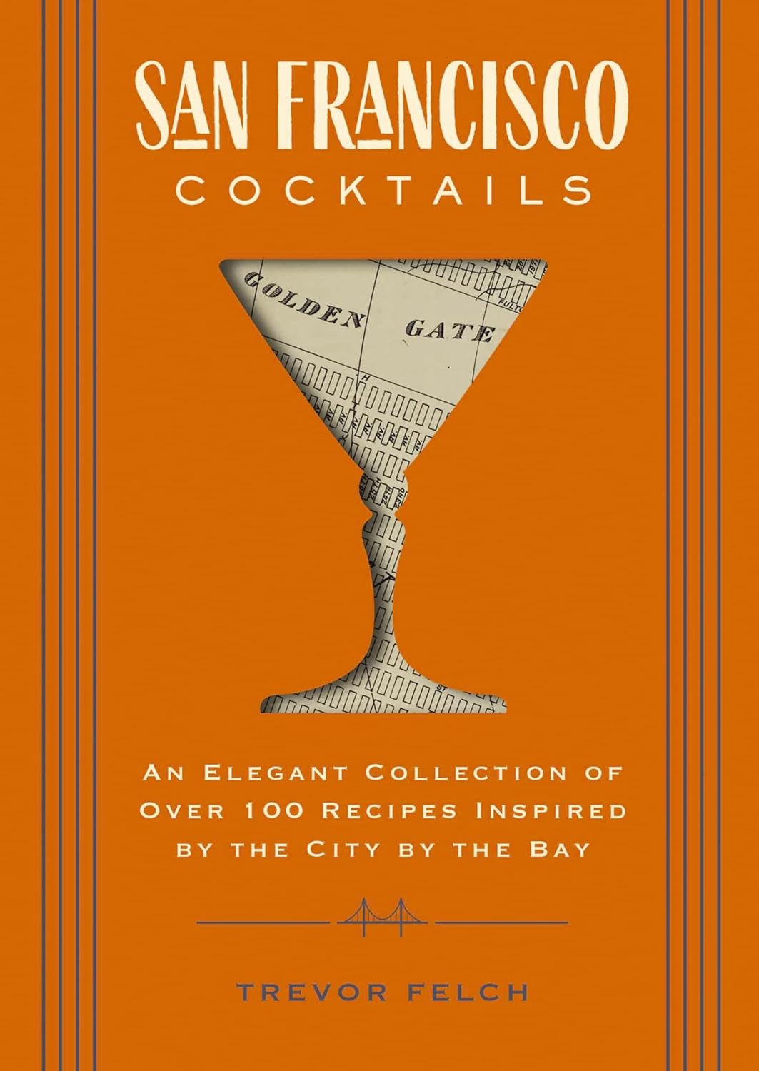 San Francisco Cocktails: 100+ City-Inspired Recipes