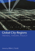Global City-Regions: Trends, Theory, Policy - Essential Urban Study