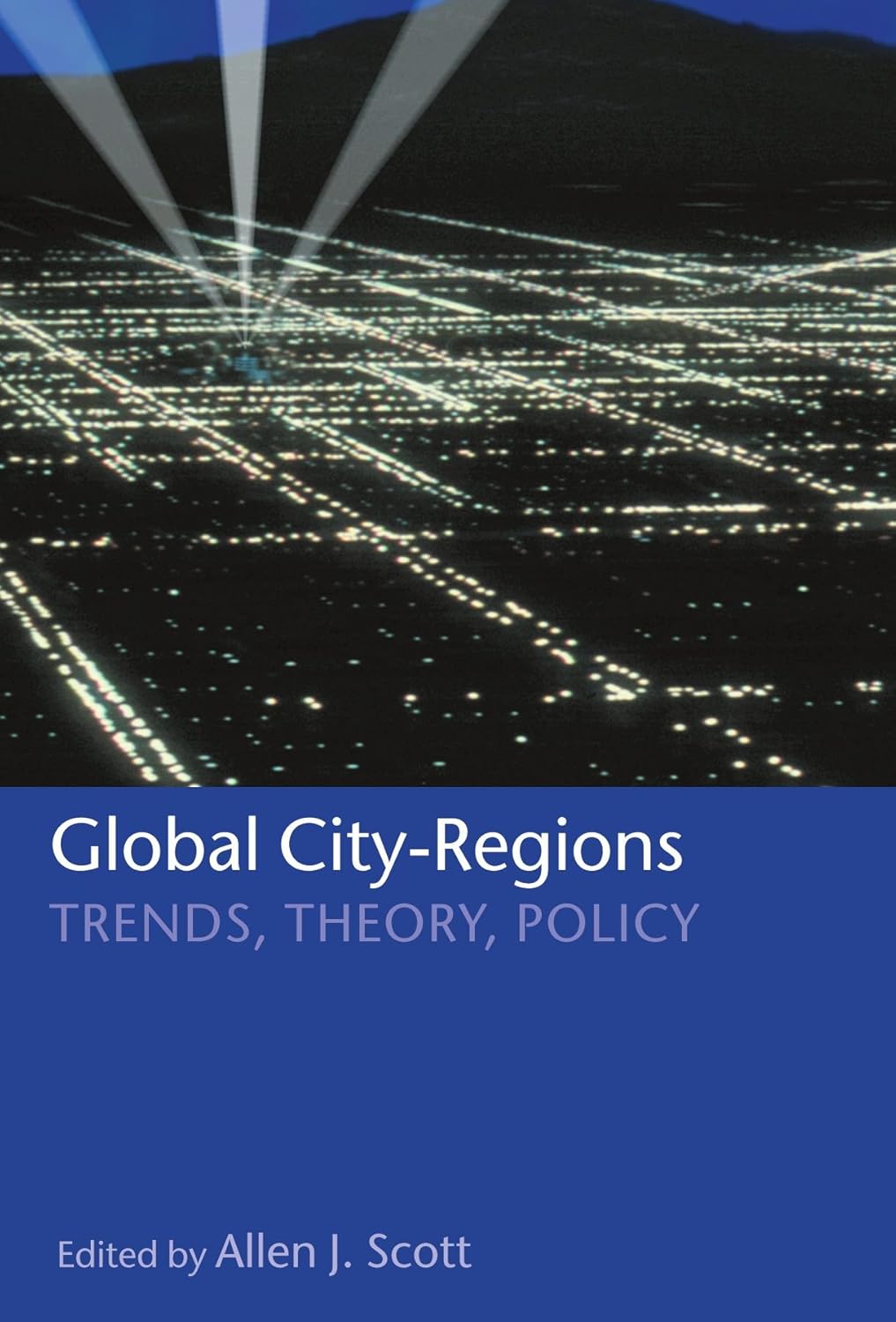 Global City-Regions: Trends, Theory, Policy by Allen J. Scott Review