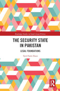 The Security State in Pakistan - Legal Origins and Implications