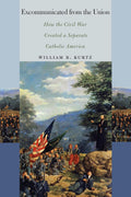 Excommunicated from the Union: How the Civil War Created a Separate