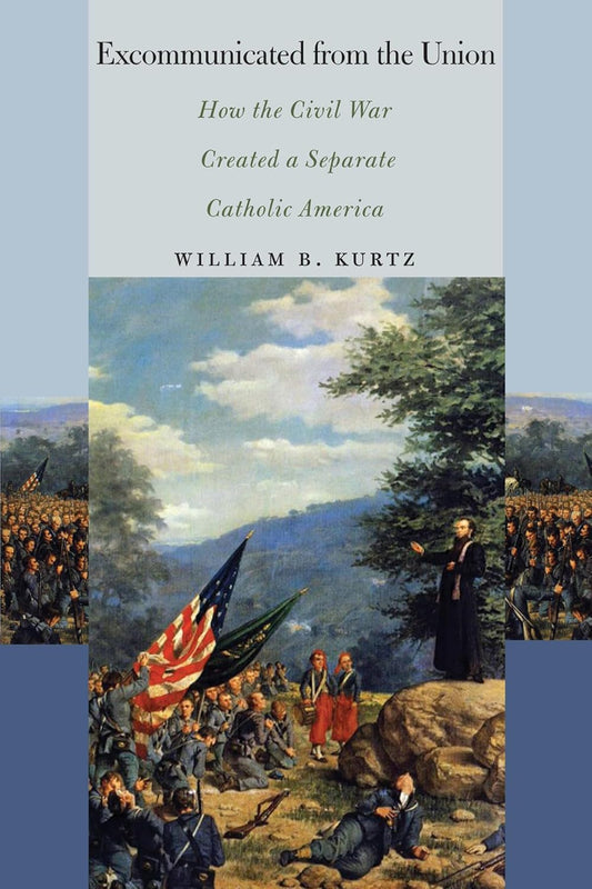 Excommunicated from the Union: Civil War's Impact on Catholicism