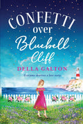 Confetti Over Bluebell Cliff by Della Galton - FeelGood Holiday Read