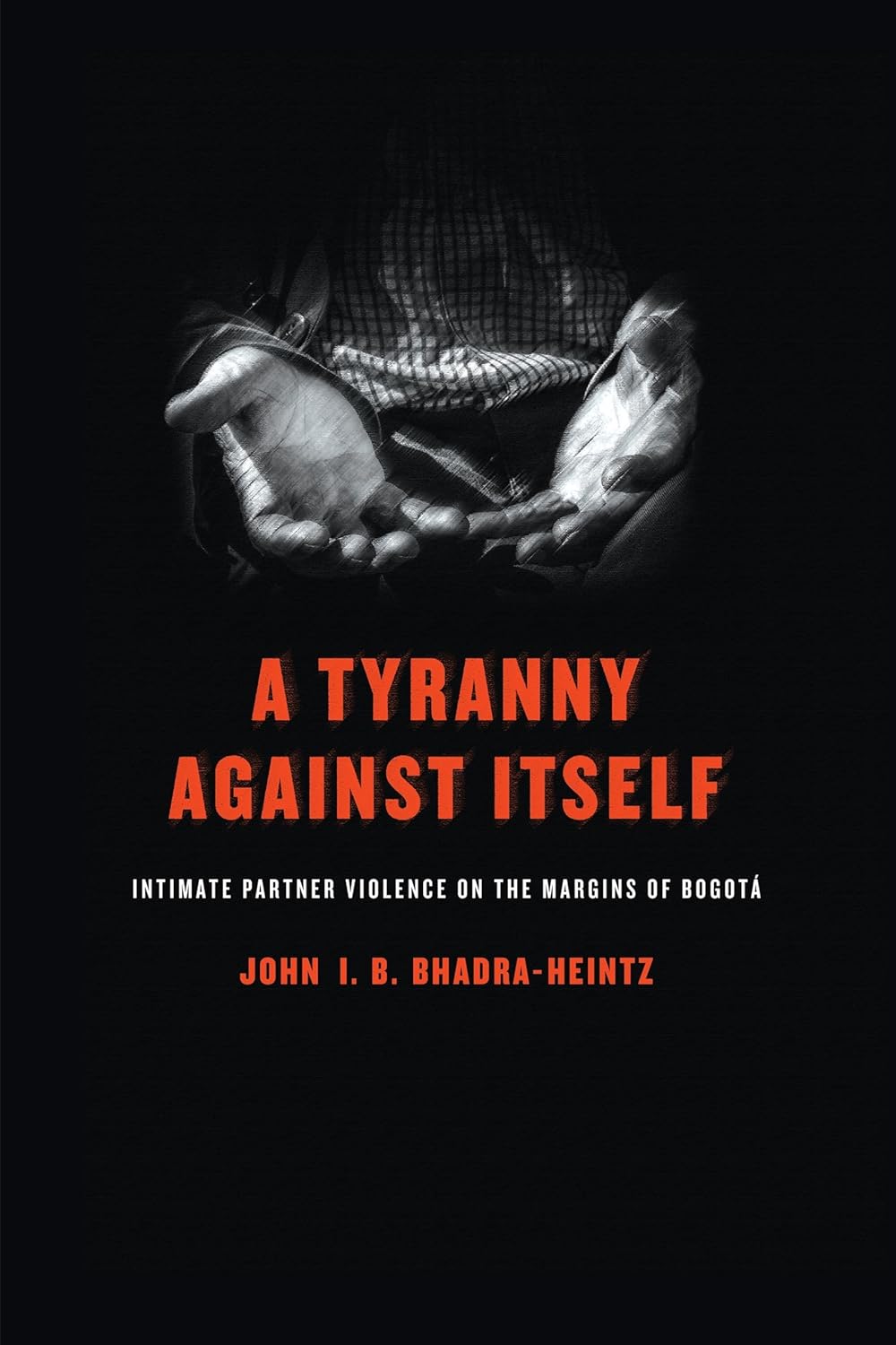 A Tyranny Against Itself: Intimate Partner Violence in Bogota