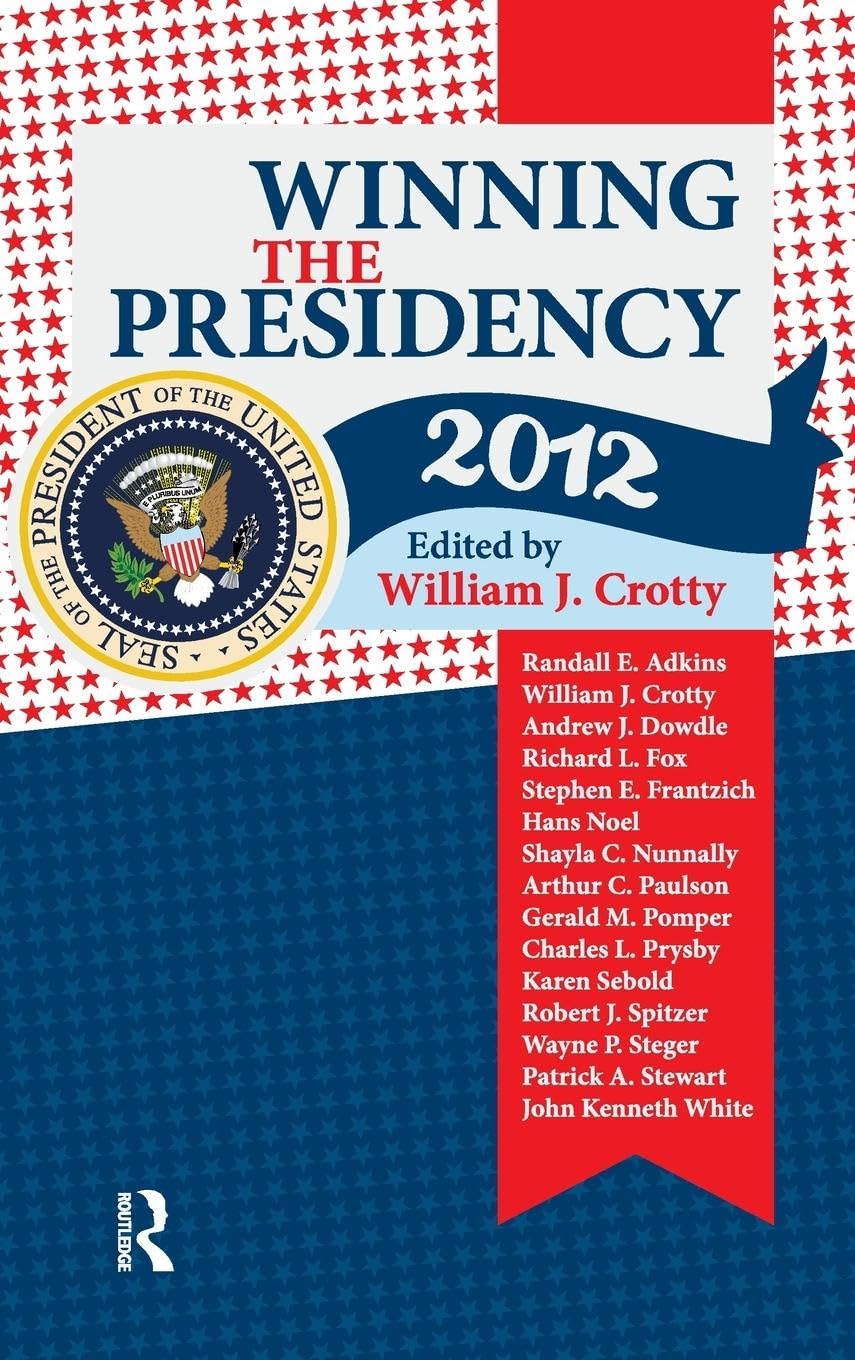 Winning the Presidency 2012: A Comprehensive Analysis of Elections