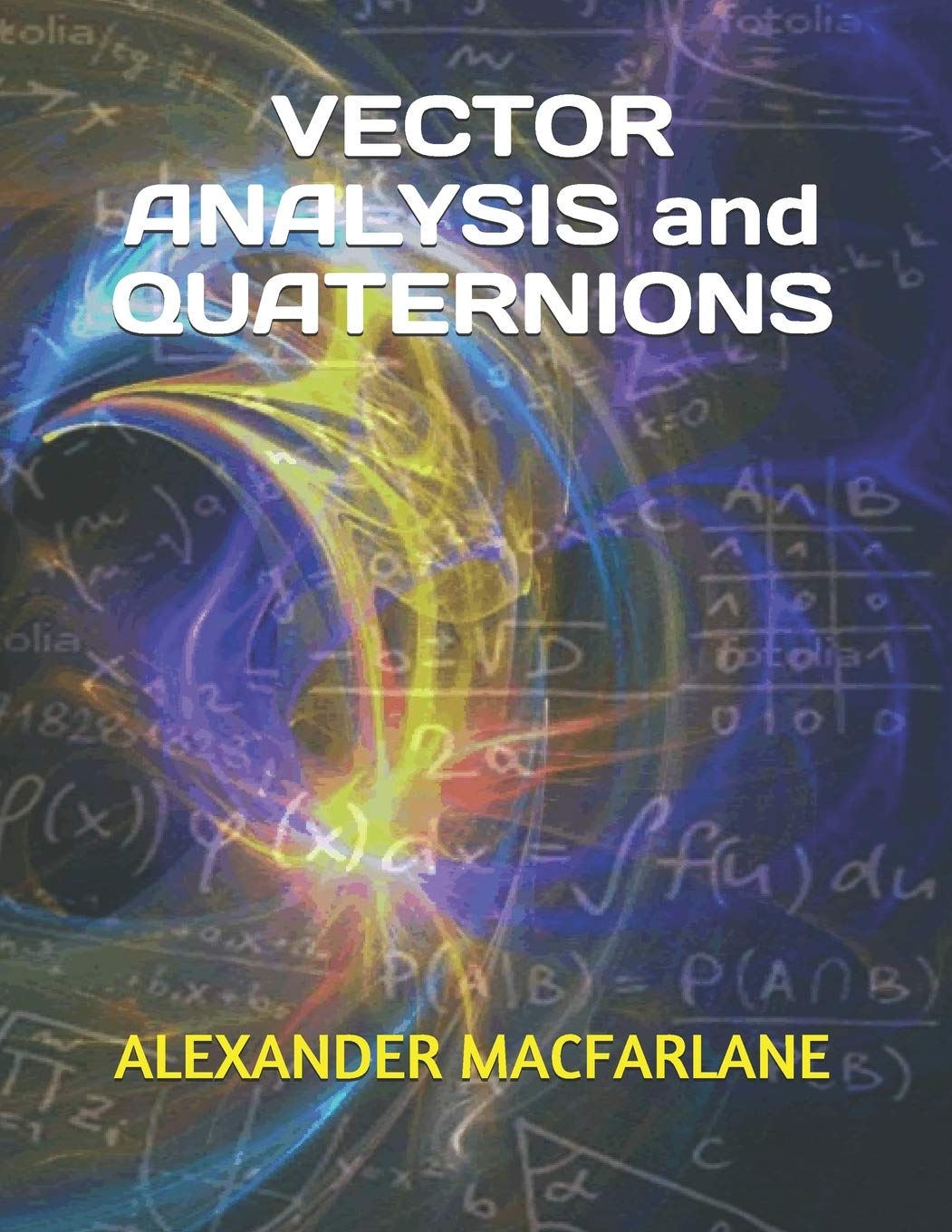 VECTOR ANALYSIS and QUATERNIONS by ALEXANDER MACFARLANE Review