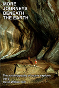 MORE JOURNEYS BENEATH THE EARTH Vol 2 - Cave Exploration Memoir