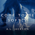 Come to Me Softly (Closer to You) - Emotional Second Chance Romance