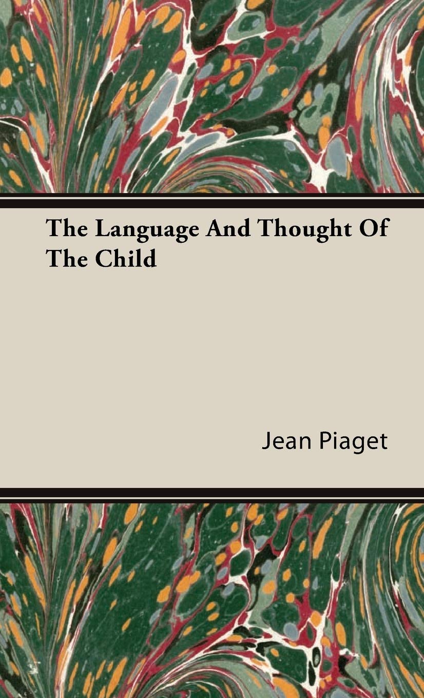 The Language and Thought of the Child by Jean Piaget - A Deep Dive