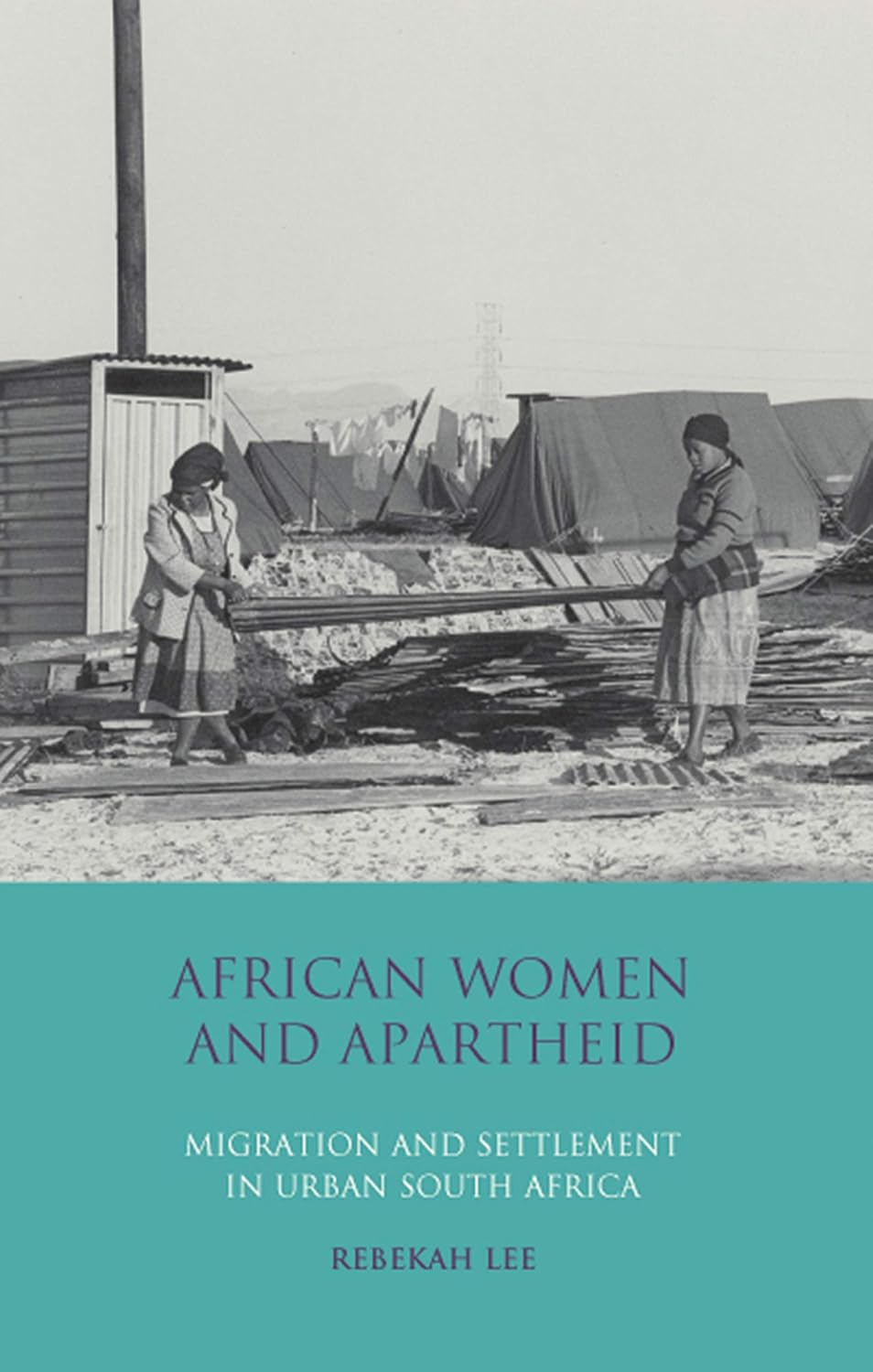 African Women and Apartheid: Migration and Settlement Insights
