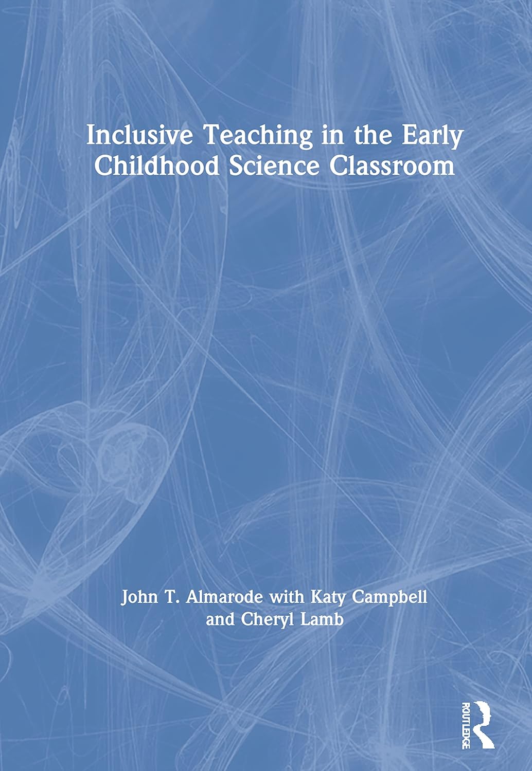 Inclusive Teaching in Early Childhood Science Classrooms for All