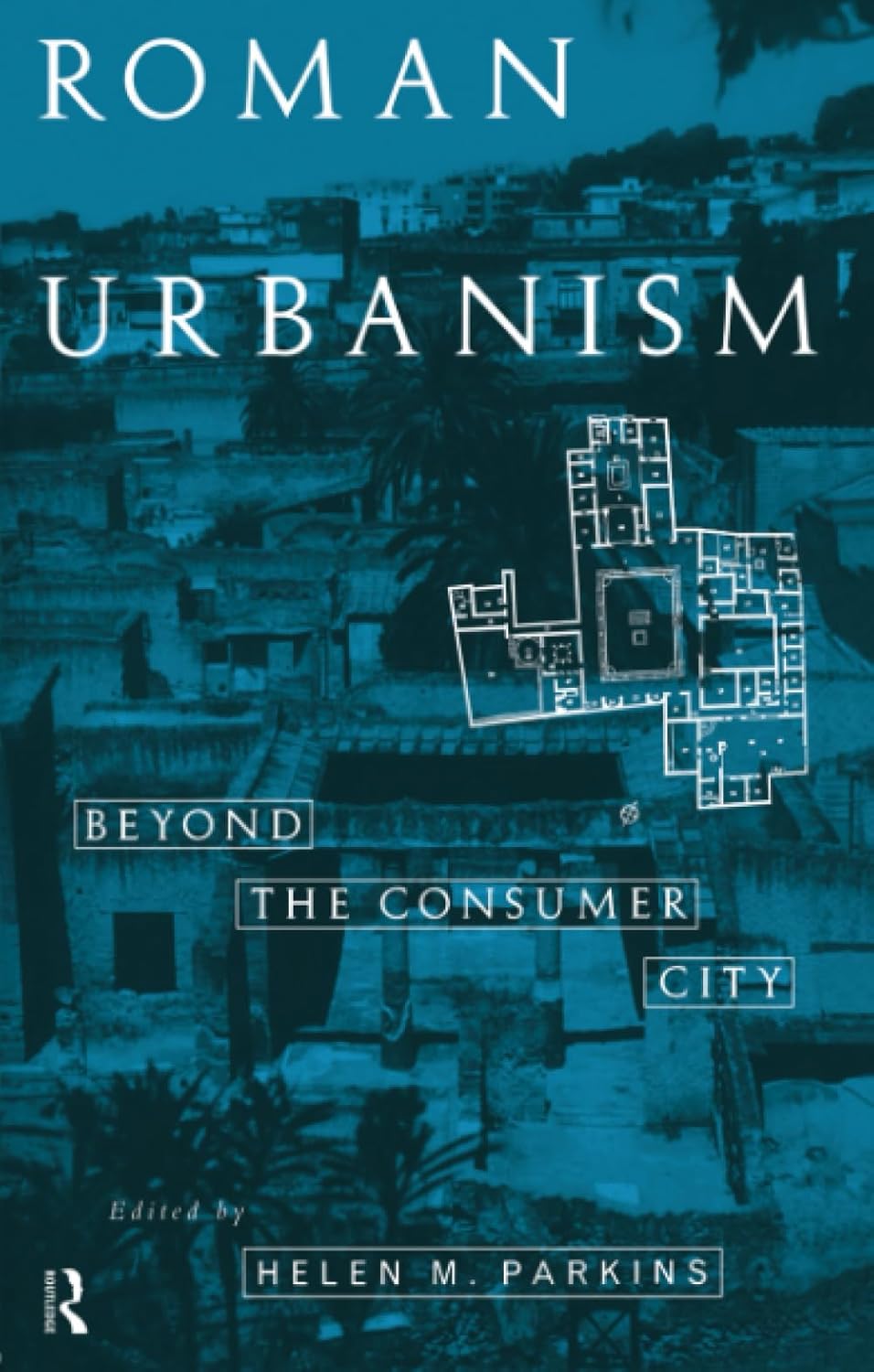 Roman Urbanism by Helen Parkins: A Comprehensive Exploration