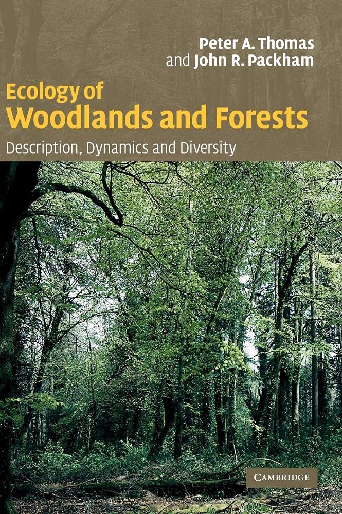 Ecology of Woodlands and Forests: Dynamics and Diversity Explained