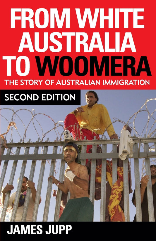 From White Australia to Woomera: The Story of Australian Immigration