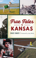 True Tales of Kansas (Forgotten Tales) - State History