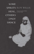 Some Spirits Heal, Others Only Dance - An Anthropological Journey