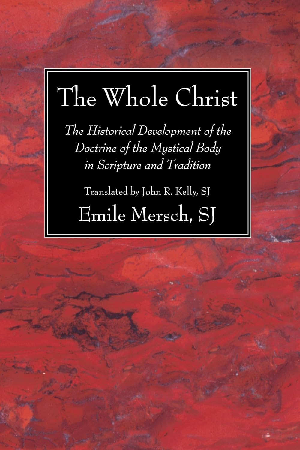 The Whole Christ: Historical Development of Mystical Body Doctrine