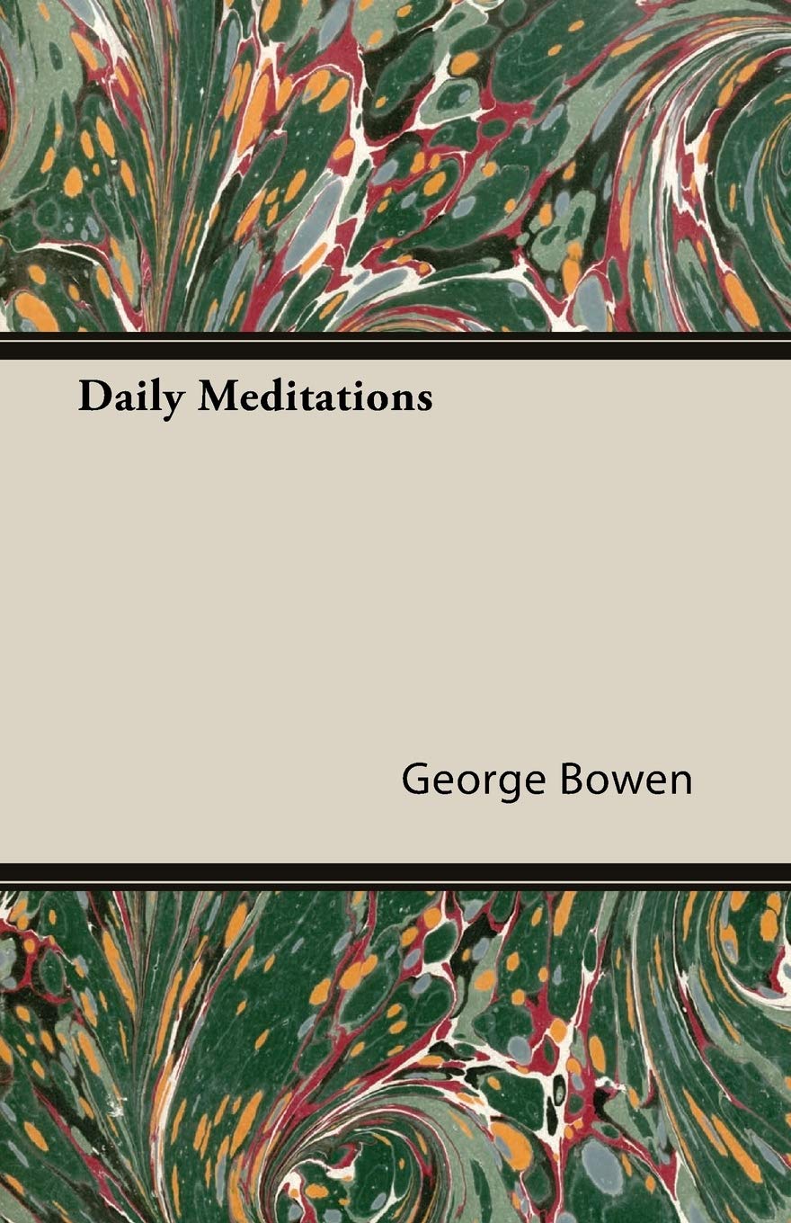 Daily Meditations by George Bowen for Mindful Living and Peace