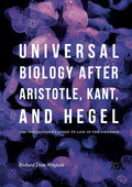 Universal Biology after Aristotle, Kant, and Hegel - Philosopher's
