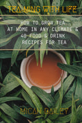 Teaming with Life: How to Grow Your Own Tea at Home - Beginner
