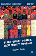 Black Feminist Politics from Kennedy to Clinton: A Deep Dive