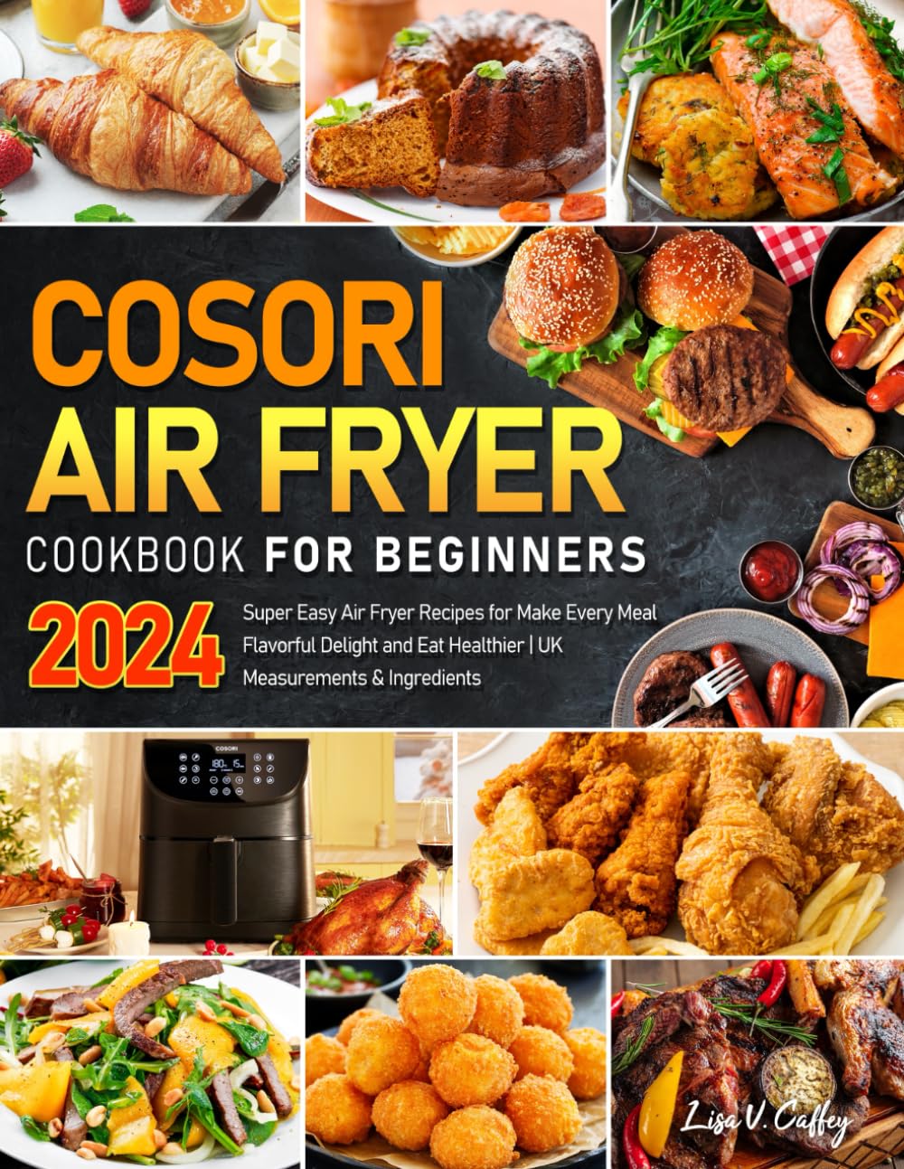 COSORI Air Fryer Cookbook 2024: Easy | Flavorful | Healthy Meals