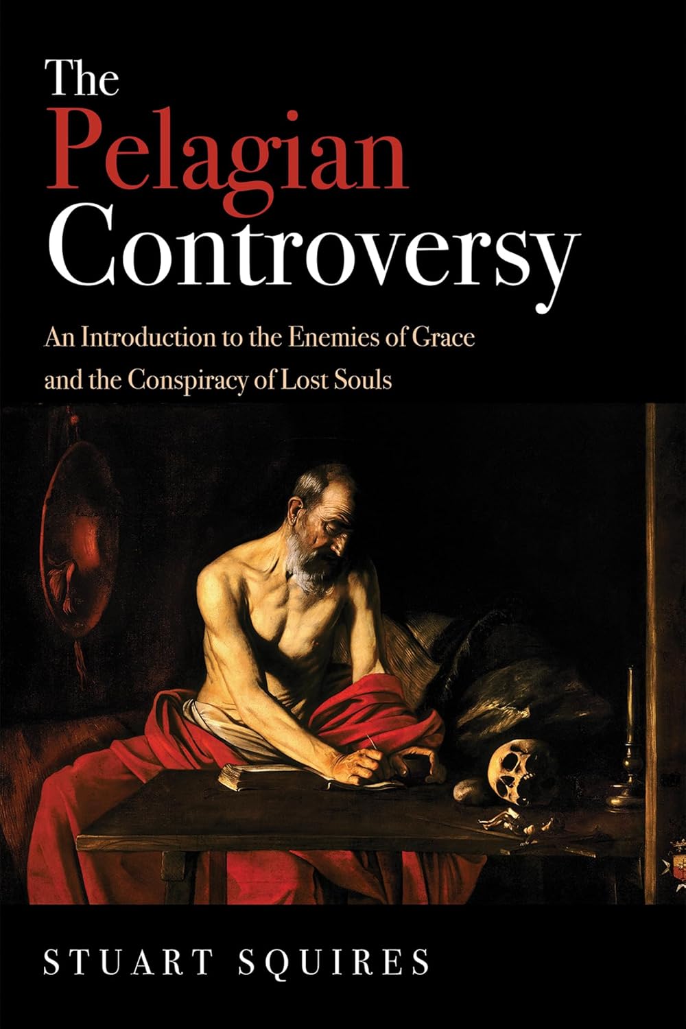 The Pelagian Controversy: Understanding Enemies of Grace