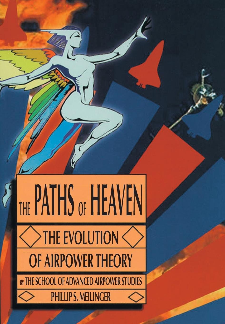 The Paths of Heaven: The Evolution of Airpower Theory Review