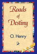 Roads of Destiny by Henry O - Classic Literary Short Story
