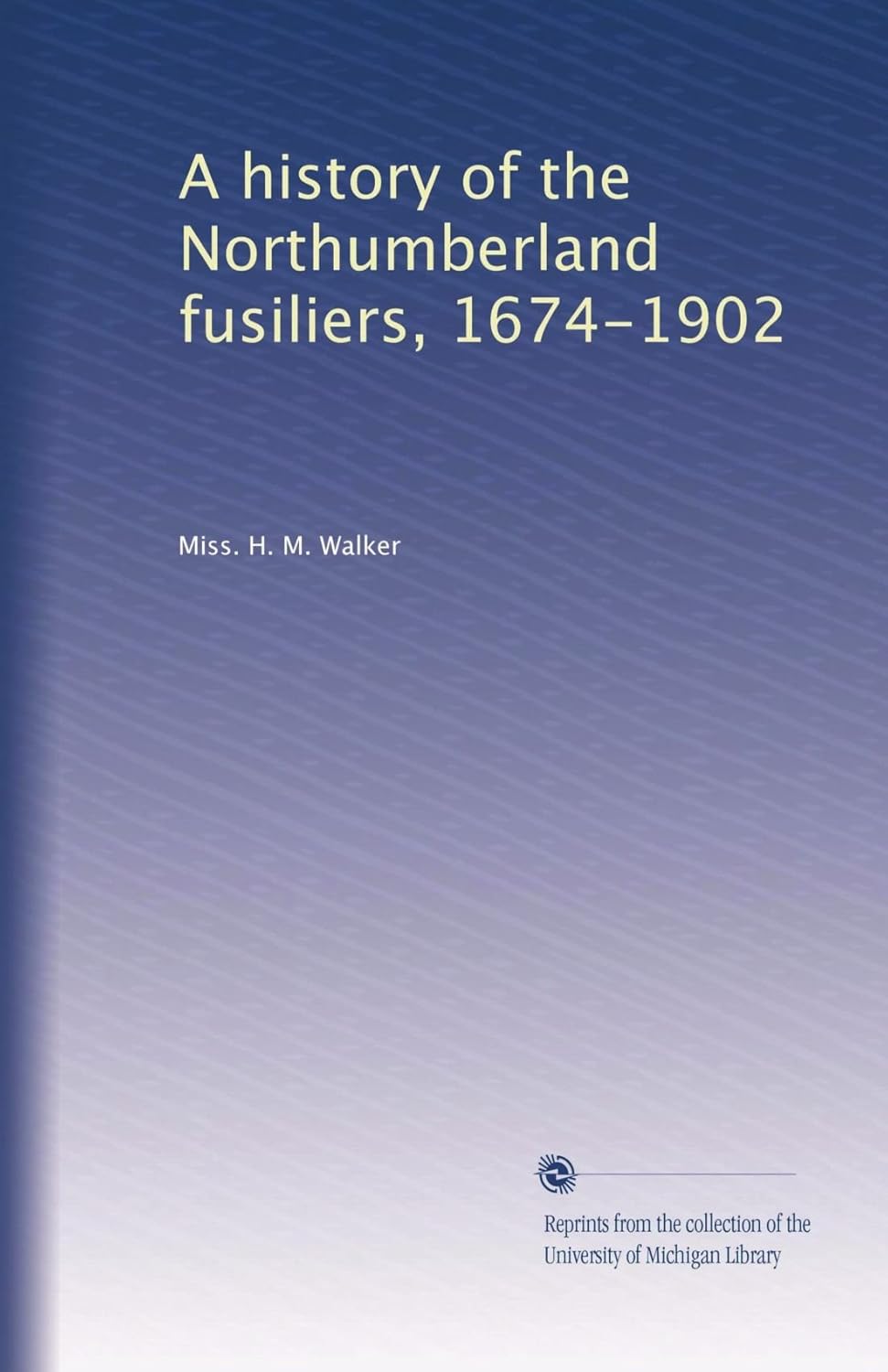 A History of the Northumberland Fusiliers, 1674-1902 Review