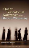 Queer Postcolonial Narratives and the Ethics of Witnessing - Critical
