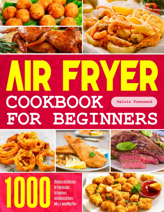 1000 Delicious Air Fryer Recipes - 4-Week Meal Plan!
