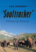 Soultracker: Following Beauty - A Lived Memoir of Wildness and Spirit