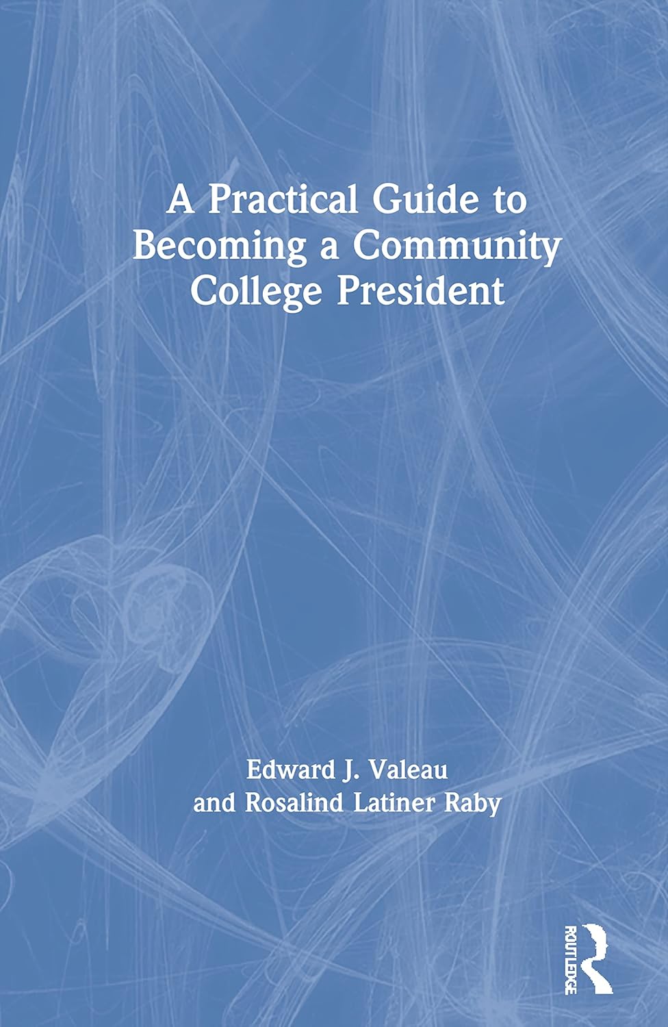 A Practical Guide to Becoming a Community College President Review