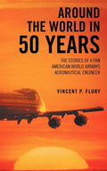 Around the World in 50 Years: Stories of a Pan American Engineer