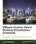 VMware Horizon View 6 Desktop Virtualization Cookbook - HandsOn Guide
