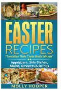 Easter Recipes: Tantalize Their Taste Buds - Family-Friendly Cookbook